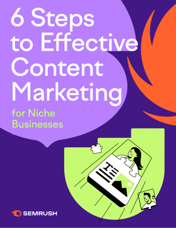 6 Steps to Effective Content Marketing for Niche Businesses